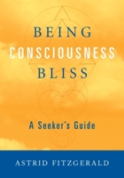 Being Consciousness Bliss: A Seeker's Guide 0970109784 Book Cover