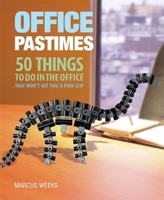 Office Pastimes: 50 Things to Do In an Office That Won't Get You a Pink Slip 159223674X Book Cover