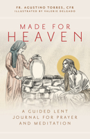 Made for Heaven: A Guided Lent Journal for Prayer and Meditation 1646802691 Book Cover