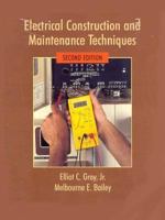Electrical Construction and Maintenance Techniques (2nd Edition) 0133460819 Book Cover