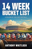 14 Week Bucket List: A Season of College Football B0FKL34LW8 Book Cover