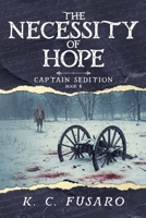 The Necessity of Hope: Captain Sedition, Book 6 (Captain Sedition Revolutionary War Historical Fiction) B0F897VHSK Book Cover