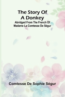 The Story of a Donkey;abridged from the French of Madame la comtesse de Ségur 936292157X Book Cover