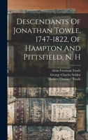 Descendants Of Jonathan Towle, 1747-1822, Of Hampton And Pittsfield, New Hampshire 1016181728 Book Cover