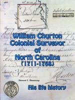 William Churton - Colonial Surveyor of North Carolina 1365823229 Book Cover