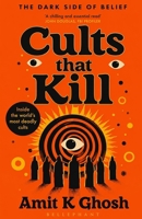 Cults That Kill: True Stories of Mass Suicide, Human Sacrifice, Satanic Terror, and the Psychopathic Leaders Who Commanded It All B0H3L8TB4M Book Cover