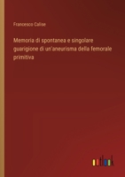 Memoria di spontanea e singolare guarigione di un'aneurisma della femorale primitiva (Italian Edition) 3385061954 Book Cover