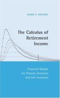 The Calculus of Retirement Income: Financial Models for Pension Annuities and Life Insurance 0521842581 Book Cover