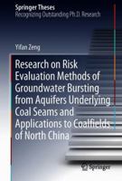 Research on Risk Evaluation Methods of Groundwater Bursting from Aquifers Underlying Coal Seams and Applications to Coalfields of North China 3319790285 Book Cover
