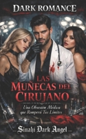 LAS MUÑECAS DEL CIRUJANO: Una Obsesión Médica que Romperá Tus Límites (Spanish Edition) B0GKFK59TX Book Cover