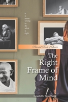 The Right Frame of Mind: Pictorial Book of Quotes 1090273339 Book Cover