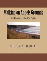 Walking on Angels Grounds: God's Child 1508850860 Book Cover