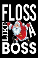 Floss Like A Boss: Christmas Gift Journal: Cute Blank lined Notebook Journal to Write in for family and friends 1706362315 Book Cover