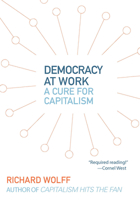 Democracy at Work: A Cure for Capitalism