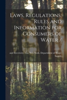 Laws, Regulations, Rules and Information for Consumers of Water / 1015251986 Book Cover