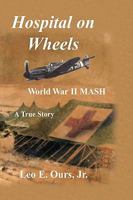 Hospital on Wheels: World War II MASH 159858460X Book Cover