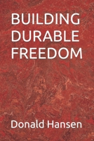 BUILDING DURABLE FREEDOM B0B92KGW1S Book Cover