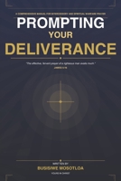 PROMPTING YOUR DELIVERANCE: A comprehensive manual for intercessory and warfare prayer B0GSRYRLJZ Book Cover