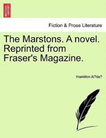 The Marstons. A novel. Reprinted from Fraser's Magazine. 1358985979 Book Cover