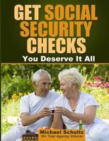Get Social Security Checks: Everything You Need to File for Social Security Retirement, Disability, Medicare and Supplemental Security Income (Ssi) Benefits and Get the Most Money Due You as Fast as P 1463532792 Book Cover