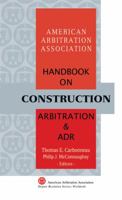 AAA Handbook on Construction Arbitration and ADR 1929446446 Book Cover