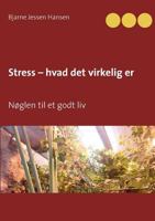 Stress – hvad det virkelig er: Nøglen til et godt liv 8771704825 Book Cover
