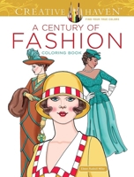 Creative Haven A Century of Fashion Coloring Book (Creative Haven Coloring Books) 0486854655 Book Cover