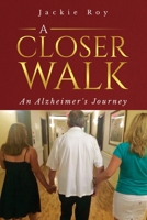 A Closer Walk: An Alzheimer's Journey B099WZYNFB Book Cover