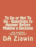 To Do or Not to Do - Questions to Answer Before Making a Decision 1542945992 Book Cover