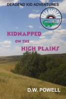 Kidnapped on the High Plains : Dead End Kid Adventures 1792329687 Book Cover