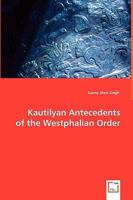 Kautilyan Antecedents of the Westphalian Order 3639011104 Book Cover