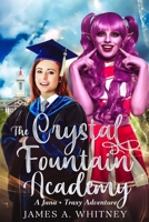 The Crystal Fountain Academy: A Jana + Traxy Adventure (Jana + Traxy Adventures) B0FK3XGGKP Book Cover