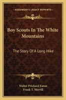 Boy Scouts in the White Mountains: The Story of a Long Hike 9355894619 Book Cover