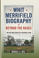 WHIT MERRIFIELD BIOGRAPHY Beyond The Bases: The Life And Legacy Of A Baseball Icon B0DR8HC2GT Book Cover