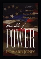 Crucible of Power: A History of American Foreign Relations to 1913 0842029168 Book Cover