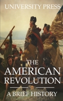 The American Revolution: A Brief History 1660901634 Book Cover
