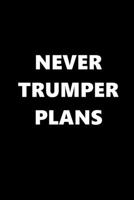 2020 Daily Planner Never Trumper Plans Text Black White 388 Pages: 2020 Planners Calendars Organizers Datebooks Appointment Books Agendas 1671013565 Book Cover
