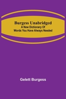 Burgess Unabridged: A Classic Dictionary of Words You Have Always Needed 9356152845 Book Cover