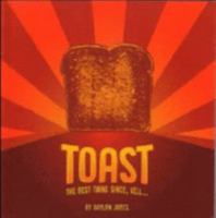Toast : The Best Thing Since, Well ... 097569913X Book Cover