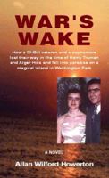 War's Wake: How a GI-Bill Veteran and a Sophomore Lost Their Way in the Time of Harry Truman and Alger Hiss and Fell Into Paradise 1413492118 Book Cover