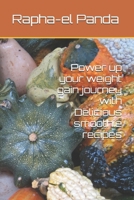 Power up your weight gain journey with Delicious smoothie recipes B0FHPRG56Q Book Cover