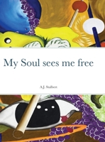 My Soul sees me free B08D4F8QBK Book Cover