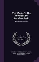 The Works Of The Reverend Dr. Jonathan Swift: Miscellanies In Prose 1348027886 Book Cover
