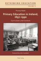 Primary Education in Ireland, 1897-1990: Curriculum and Context 3034307519 Book Cover