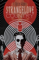 Strangelove Country : Science Fiction, Filmosophy, and the Kubrickian Consciousness 196045109X Book Cover