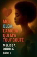 Moi, Olga: L'amour qui m'a tout coûté (Moi Olga Tome 1) (French Edition) B0FNTKCBFL Book Cover