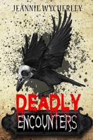 Deadly Encounters: An Anthology 0995781818 Book Cover