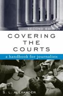 Covering the Courts: A Handbook for Journalists 0742520226 Book Cover