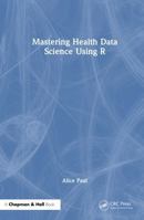 Mastering Health Data Science Using R 1032729937 Book Cover