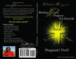Pregnant? Push!: Birthing God's Purpose For Your Life 0982381417 Book Cover